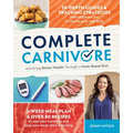 Complete Carnivore: Achieving Better Health Through a Meat - Based Diet - Paperback - Prostatewellstore.com