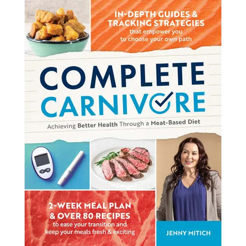 Complete Carnivore: Achieving Better Health Through a Meat - Based Diet - Paperback - Prostatewellstore.com