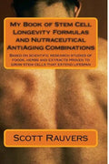 My Book of Stem Cell Longevity Formulas and Nutraceutical AntiAging Combinations: Based on scientific research studies of foods, herbs and extracts pr - Paperback - Prostatewellstore.com